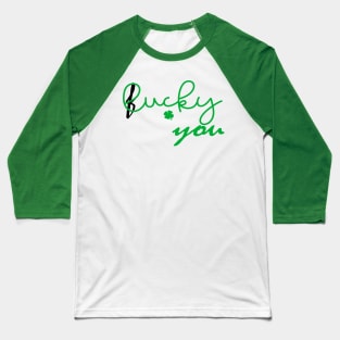 Lucky You St Patricks Day Baseball T-Shirt